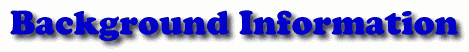 [ title:  Background Information ]